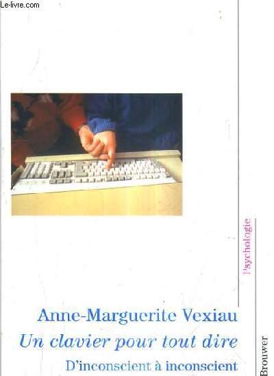 UN CLAVIER POUR TOUT DIRE - D'INCONSCIENT A INCONSCIENT.