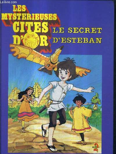 LES MYSTERIEUSES CITES D'OR - LE SECRET D'ESTEBAN.