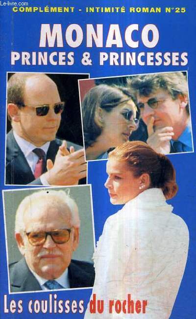 MONACO PRINCES & PRINCESSE - LES COULISSES DU ROCHER - INTIMITE ROMAN COMPLEMENT N25.