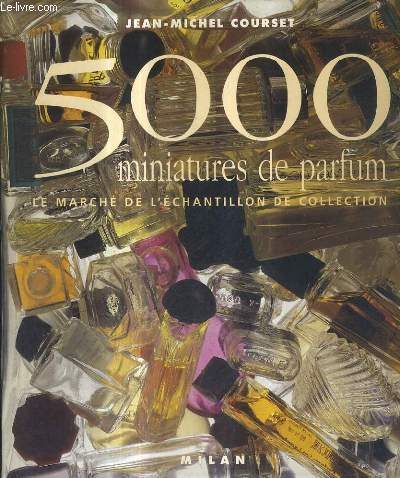 5000 MINIATURES DE PARFUM LE MARCHE DE L'ECHANTILLON DE COLLECTION. - COURSET... - Bild 1 von 1