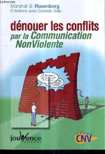 DENOUER LES CONFLITS PAR LA COMMUNICATION NON VIOLENTE - ENTRETIENS AVEC GABRIELE SEILS.