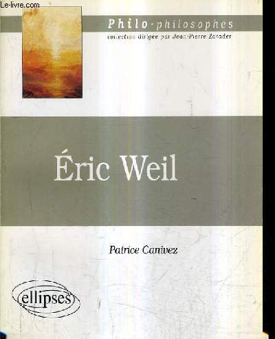 ERIC WEIL ( 1904-1977 ) OU LA QUESTION DU SENS / COLLECTION PHILO PHILOSOPHES.