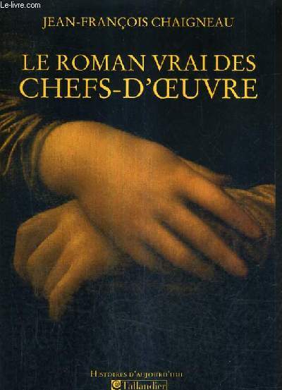 LE ROMAN VRAI DES CHEFS D'OEUVRE.