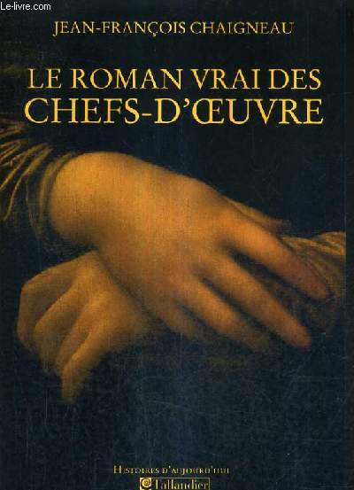 LE ROMAN VRAI DES CHEFS D'OEUVRE.