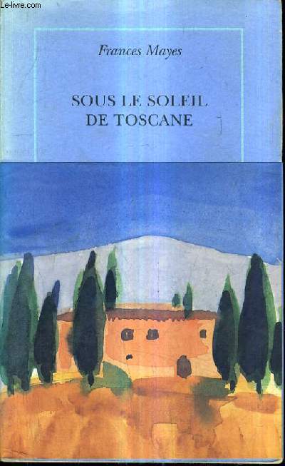 SOUS LE SOLEIL DE TOSCANE - UNE MAISON EN ITALIE.