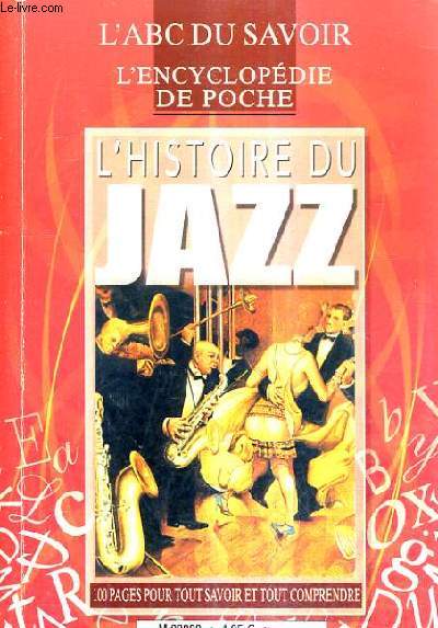 L'ABC DU SAVOIR L'ENCYCLOPEDIE DE POCHE - L'HISTOIRE DU JAZZ.