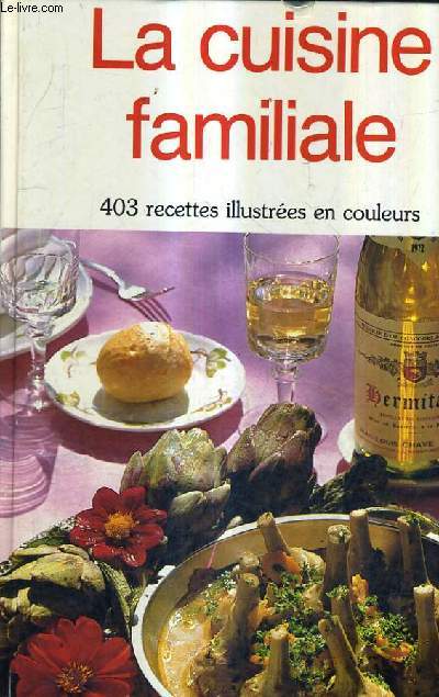 LA CUISIME FAMILIALE - 403 RECETTES ILLUSTREES EN COULEURS / N1 AU N40 .