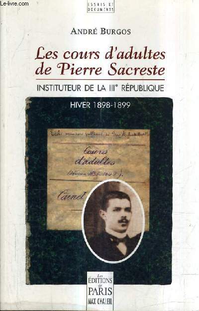 LES COURS D'ADULTES DE PIERRE SACRESTE - INSTITUTEUR DE LA IIIE REPUBLIQUE - HIVER 1898-1899.