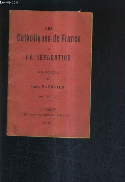 LES CATHOLIQUES DE FRANCE ET LA SEPARATION - DISCOURS DE MARC SANGNIER.