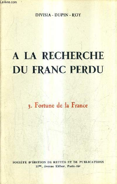 A LA RECHERCHE DU FRANC PERDU - 3 : FORTUNE DE LA FRANCE.