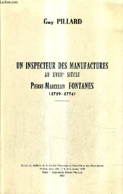 UN INSPECTEUR DES MANUFACTURES AU XVIIIE SIECLE PIERRE MARCELLIN FONTANES 1719-1774 - EXTRAIT DU BULLETIN DE LA SOCIETE HISTORIQUE ET SCIENTIFIQUE DES DEUX SEVRES 2E SERIE TOME XII N4 4E TRIMESTRE 1979.