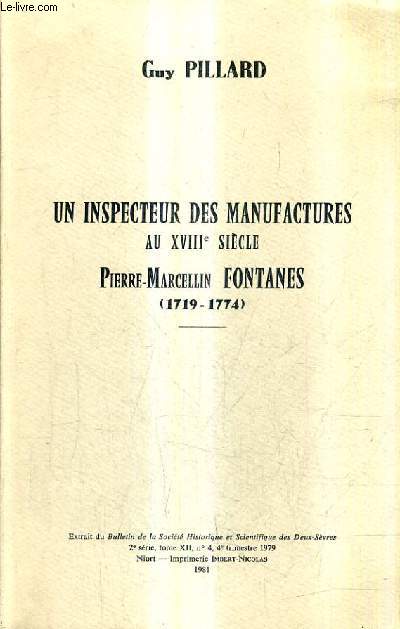 UN INSPECTEUR DES MANUFACTURES AU XVIIIE SIECLE PIERRE MARCELLIN FONTANES 1719-1774 - EXTRAIT DU BULLETIN DE LA SOCIETE HISTORIQUE ET SCIENTIFIQUE DES DEUX SEVRES 2E SERIE TOME XII N4 4E TRIMESTRE 1979.