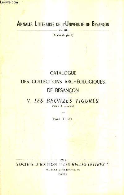 ANNALES LITTERAIRES DE L'UNIVERSITE DE BESANCON VOL.26 (ARCHEOLOGIE 8) - CATALOGUE DES COLLECTIONS ARCHEOLOGIQUES DE BESANCON V. LES BRONZES FIGURES (ALBUM DE PLANCHES).
