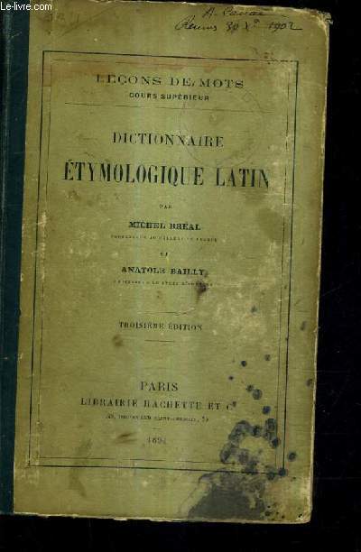 DICTIONNAIRE ETYMOLOGIQUE LATIN / 3E EDITION / LECONS DE MOTS COURS SUPERIEUR.