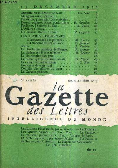 LA GAZETTE DES LETTRES INTELLIGENCE DU MONDE 6E ANNEE NOUVELLE SERIE N3 - 15 DECEMBRE 1950 - anouilh ou le rose et le noir - mangerons nous demain ? - fantmas prisonnier des crivains - russell philosophe non conformiste - l'affaire cicron etc.