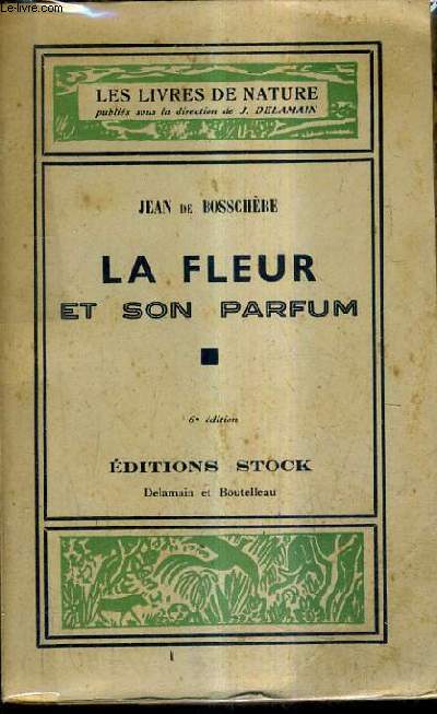 LA FLEUR ET SON PARFUM / 6E EDITION.