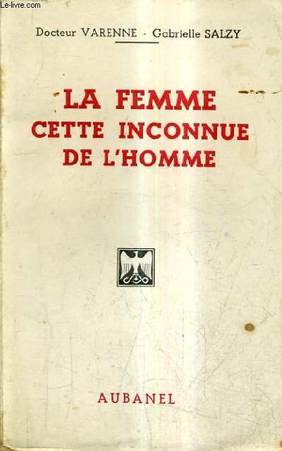LA FEMME CETTE INCONNUE DE L'HOMME.