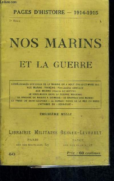 PAGES D'HISTOIRE 1914-1915 3E SERIE - NOS MARINS ET LA GUERRE - Communiqus officiels de la marine du 4 aout 1914 au 27 mars 1914 - aux marins franais par Vice Amiral Gervais - aux marins par Charles le Goffic - le sous marin dans la guerre moderne etc.