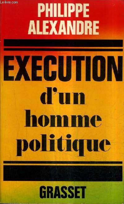 EXECUTION D'UN HOMME POLITIQUE.