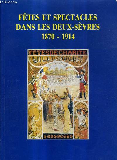 FETES ET SPECTACLES DANS LES DEUX SEVRES 1870-1914.