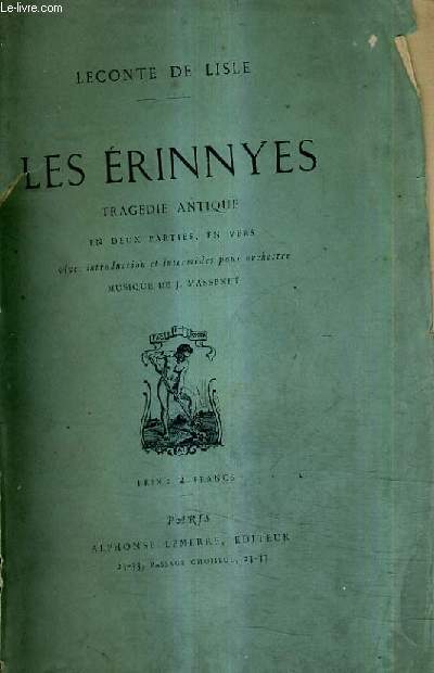 LES ERINNYES TRAGEDIE ANTIQUE EN DEUX PARTIES EN VERS - AVEC INTRODUCTION ET INTERMEDES POUR ORCHESTRE - MUSIQUE DE J.MASSENET.