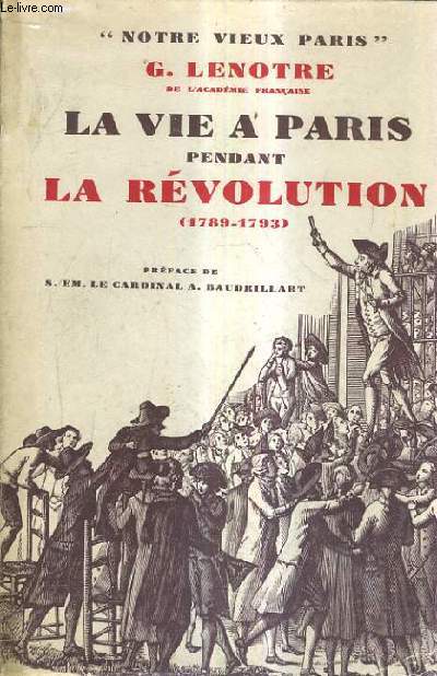 LA VIE A PARIS PENDANT LA REVOLUTION (1789-1793) .