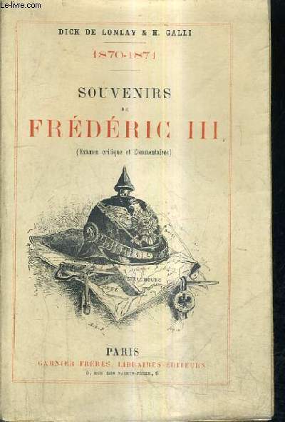 SOUVENIRS DE FREDERIC III (EXAMEN CRITIQUE ET COMMENTAIRES) - 1870-1871.