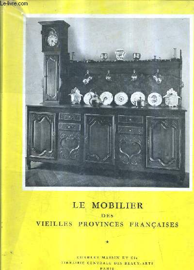 LE MOBILIER DES VIEILLES PROVINCES FRANCAISES.