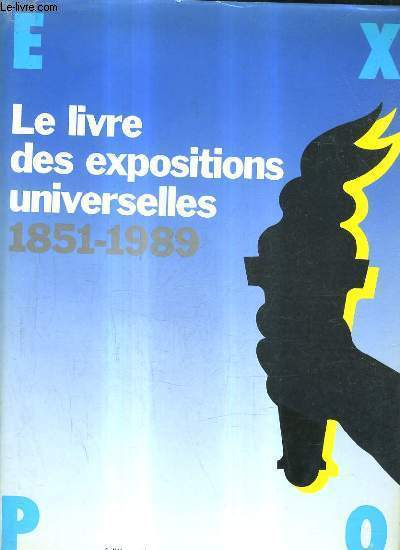 LE LIVRE DES EXPOSISTIONS UNIVERSELLES 1851-1989.