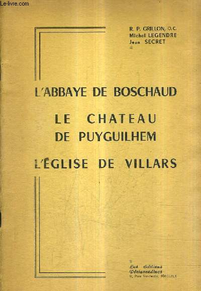 L'ABBAYE DE BOSCHAUD LE CHATEAU DE PUYGUILHEM L'EGLISE DE VILLARS.