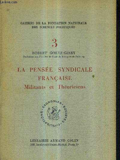 LA PENSEE SYNDICALE FRANCAISE MILITANTS ET THEORICIENS - CAHIERS DE LA FONDATION NATIONALE DES SCIENCES POLITIQUES N3.