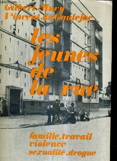 LES JEUNES DE LA RUE CE QU'ILS DISENT DE LEUR VIE QUOTIDIENNE FAMILLE TRAVAIL VIOLENCE SEXUALITE DROGUE.