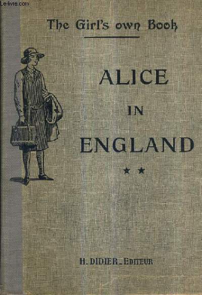 THE GIRL'S OWN BOOK - ALICE IN ENGLAND - SECONDE ANNEE D'ANGLAIS / NOUVELLE EDITION REVUE ET AUGMENTEE.