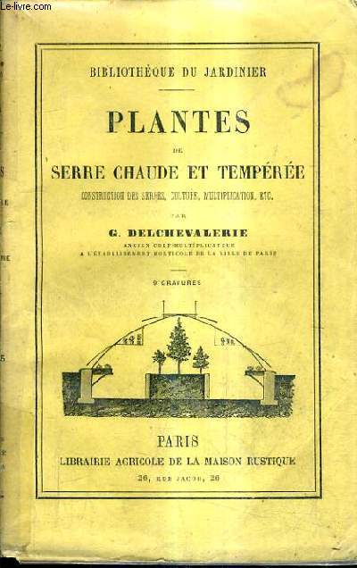 PLANTES DE SERRE CHAUDE ET TEMPEREE CONSTRUCTION DES SERRES CULTURE MULTIPLICATION.