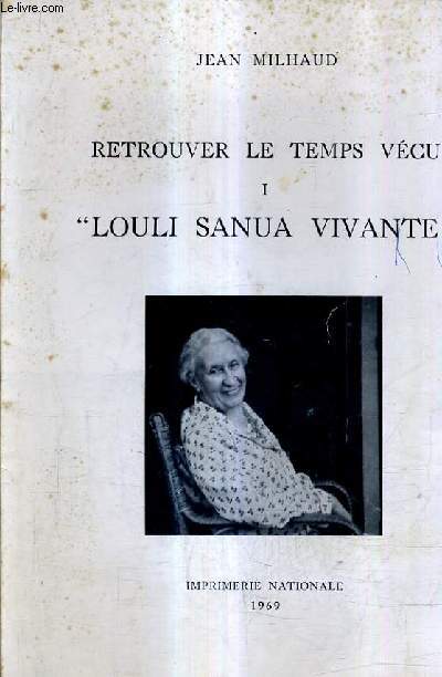 RETROUVER LE TEMPS VECU - TOME 1 : LOULI SANUA VIVANTE.