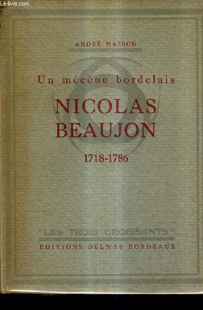 UN MECENE BORDELAIS NICOLAS BEAUJON 1718-1786.