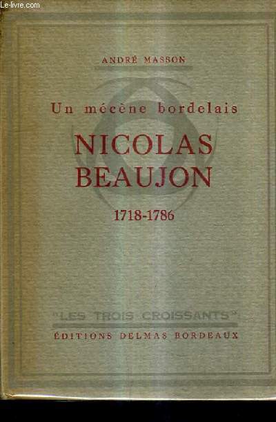 UN MECENE BORDELAIS NICOLAS BEAUJON 1718-1786.