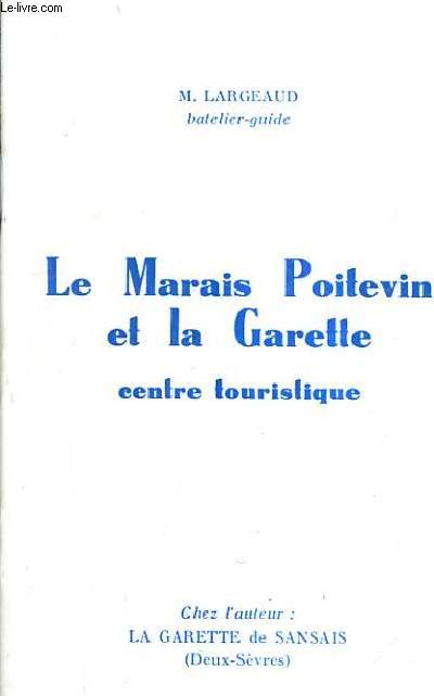LE MARAIS POITEVIN ET LA GARETTE CENTRE TOURISTIQUE (FASCICULE).