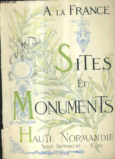 A LA FRANCE - SITES ET MONUMENTS - HAUTE NORMANDIE (SEINE INFERIEURE-EURE).
