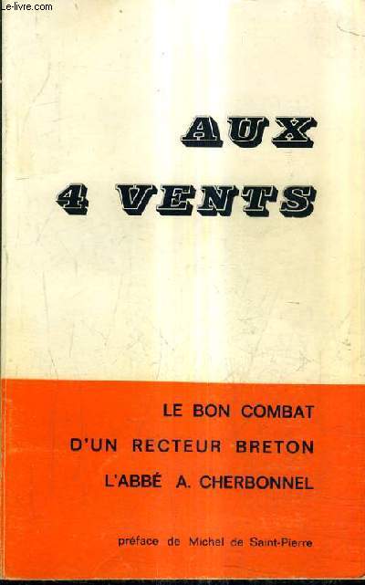 AUX 4 VENTS - LE BON COMBAT D'UN RECTEUR BRETON L'ABBE A.CHERBONNEL.