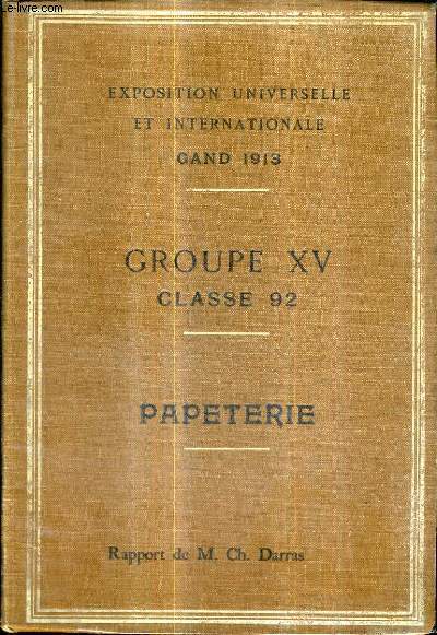 EXPOSITION UNIVERSELLE ET INTERNATIONALE DE GRAND 1913 - GROUPE XV CLASSE 92 PAPETERIE - REPUBLIQUE FRANCAISE MINISTERE DU COMMERCE ET DE L'INDUSTRIE.