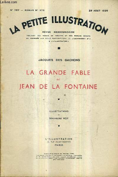 LA PETITE ILLUSTRATION REVUE HEBDOMADAIRE N787 ROMAN N373 29 AOUT 1936 - Jacques des Gachons la grande fable de jean de la fontaine .