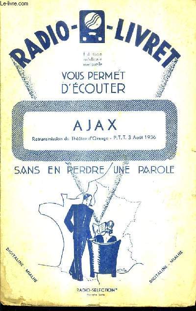 RADIO - LIVRET N13 17 NOVEMBRE 1934 - Ajax pisode lyrique en 6 tableaux d'aprs sophocle paroles de julien maigret musique d'henri tomasi une singulire rencontre sketch radiophonique de julien maigret.