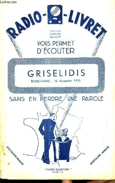 RADIO - LIVRET N112 3E ANNEE 15 SEPTEMBRE 1928 - griselidis conte lyrique en trois actes et un prologie pome de MM.Armand Silvestyre et Eugene Morand d'aprs le mystre reprsent  la comedie franaise .