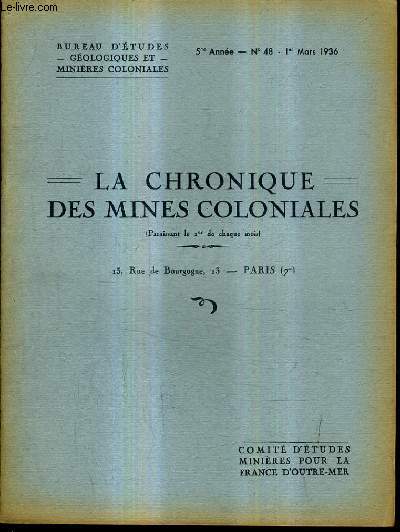 LA CHRONIQUE DES MINES COLONIALES N48 5E ANNEE 1ER MARS 1936 - l'volution de la production minire coloniale - la vie des socits minires coloniales - afrique du nord la situation des mines de plomb et de zinc - tunisie etude sur la phosphates etc.