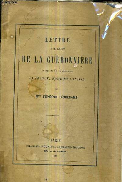 LETTRE A M. LE VICOMTE DE LA GUERONNIERE EN REPONSE A LA BROCHURE LA FRANCE ROME ET L'ITALIE.