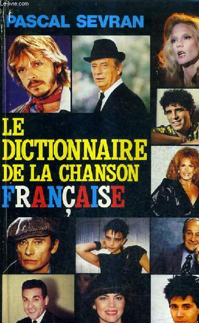 LE DICTIONNAIRE DE LA CHANSON FRANCAISE.
