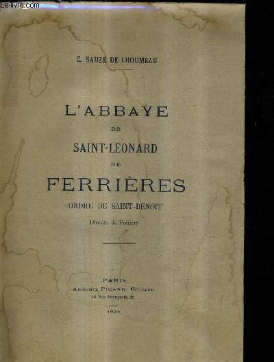 L'ABBAYE DE SAINT LEONARD DE FERRIERES ORDRE DE SAINT BENOIT.