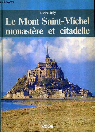 LE MONT SAINT MICHEL MONASTERE ET CITADELLE.
