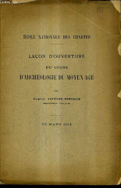 LECONS D'OUVERTURE DU COURS D'ARCHEOLOGIE DU MOYEN - 22 MARS 1911 - ECOLE NATIONALE DES CHARTES.